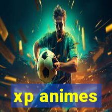 xp animes